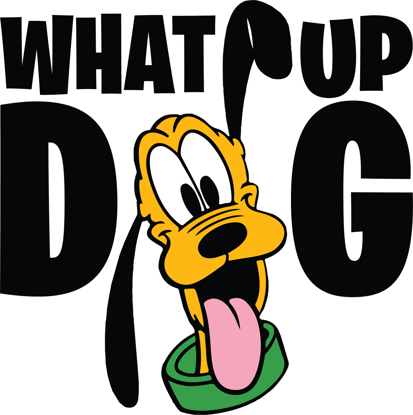 WHAT UP DOG - Custom Tee
